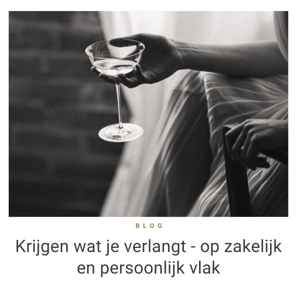 krijgen wat je verlangt zelfleiderschap persoonlijk geluk blog Maike Maessen