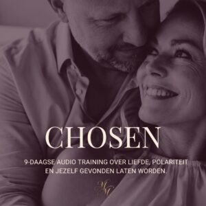 Chosen 9-daagse audio journey over liefde, polariteit en ontvangen van Maike Maessen